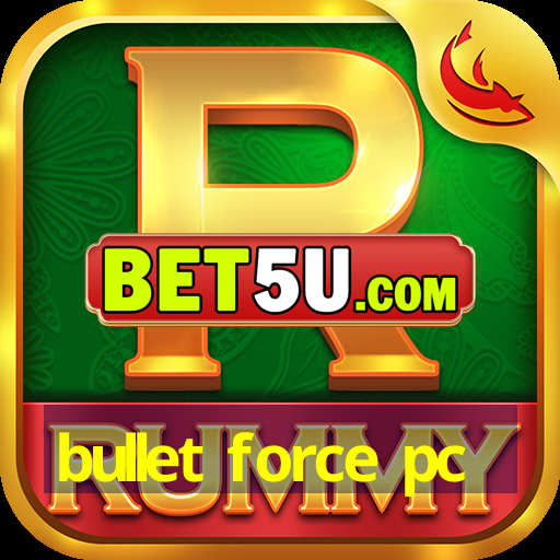 bullet force pc